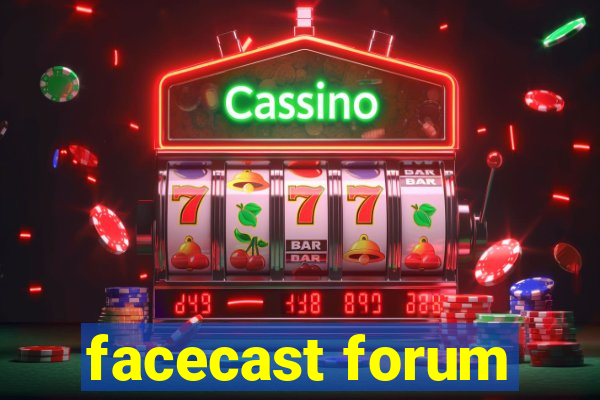 facecast forum